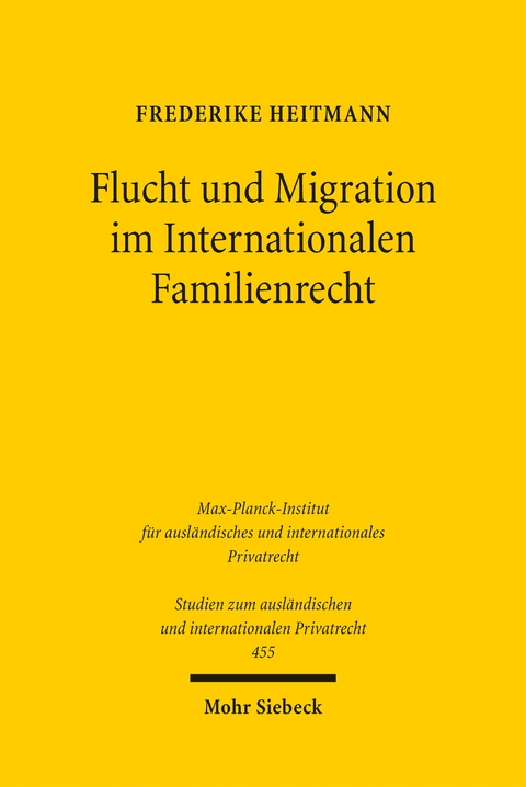 Flucht und Migration im Internationalen Familienrecht - Frederike Heitmann