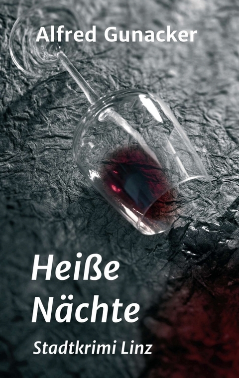 Hei&szlig;e N&auml;chte - Stadtkrimi Linz - Alfred Gunacker