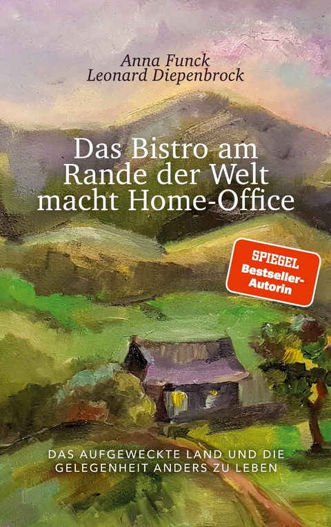 Das Bistro am Rande der Welt macht Home-Office - Anna Funck, Leonard Diepenbrock