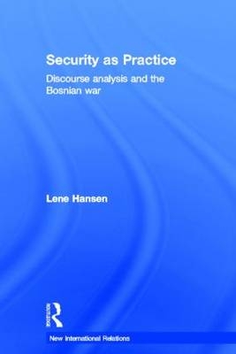 Security as Practice -  Lene Hansen