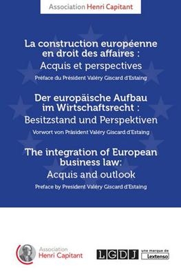 La construction européenne en droit des affaires : acquis et perspectives. Der europäische Aufbau im Wirtschaftsrecht...