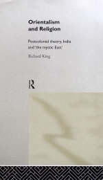 Orientalism and Religion -  Richard King