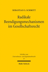 Radikale Beendigungsmechanismen im Gesellschaftsrecht - Sebastian S. Schmitt