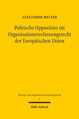 Politische Opposition im Organisationsverfassungsrecht der Europäischen Union - Alexander Melzer
