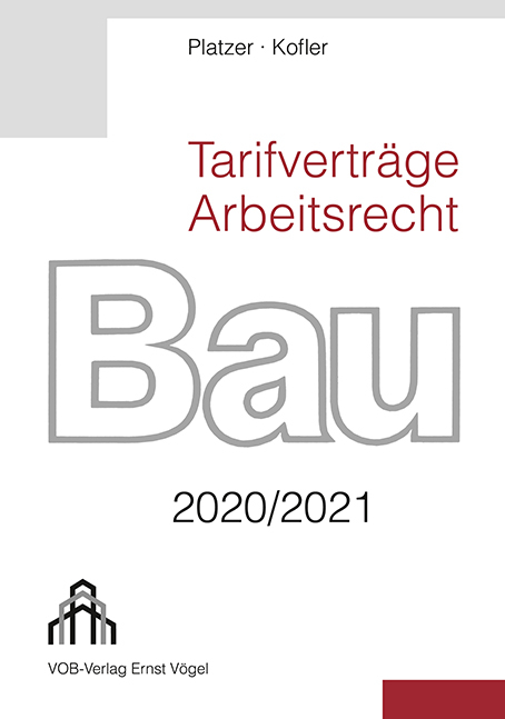 Tarifvertr&auml;ge Arbeitsrecht Bau 2020/2021 - Lothar Platzer, Sebastian Kofler