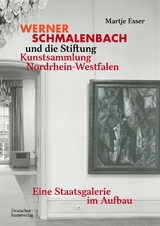 Werner Schmalenbach und die Stiftung Kunstsammlung Nordrhein-Westfalen - Martje Esser