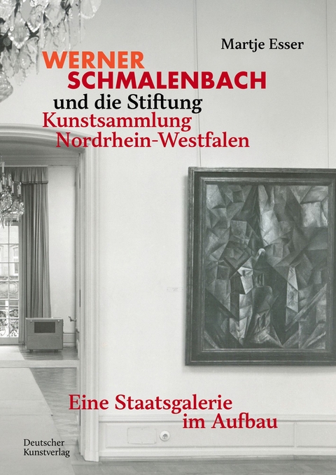Werner Schmalenbach und die Stiftung Kunstsammlung Nordrhein-Westfalen - Martje Esser