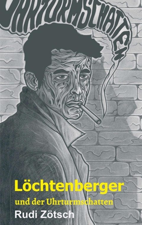 L&ouml;chtenberger und der Uhrturmschatten - Rudi Z&ouml;tsch