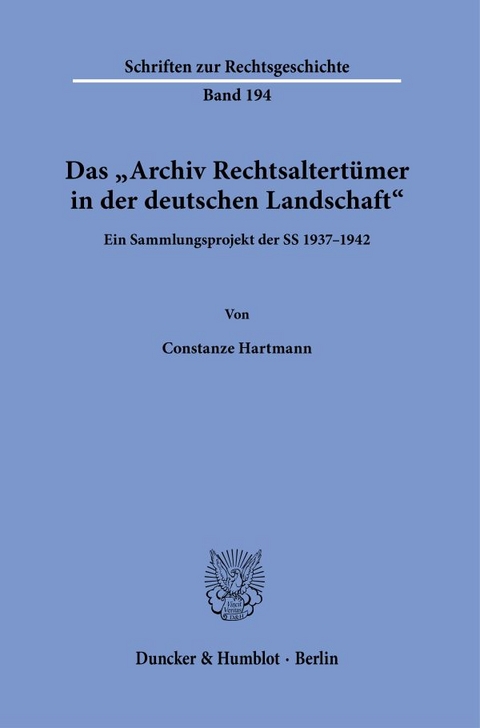 Das "Archiv Rechtsaltert&uuml;mer in der deutschen Landschaft". - Constanze Hartmann