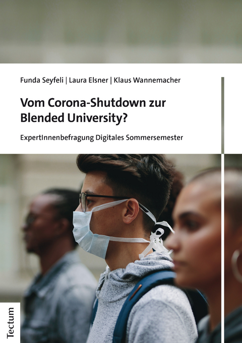 Vom Corona-Shutdown zur Blended University? - Funda Seyfeli, Laura Elsner, Klaus Wannemacher