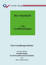 Der Schulthei&szlig; von Gro&szlig;fischlingen - Heinz Prof. Dr. Habermann
