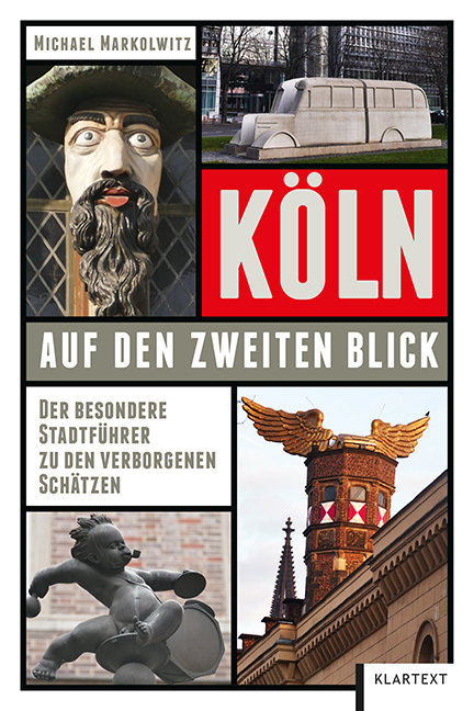 K&ouml;ln auf den zweiten Blick - Michael Markolwitz