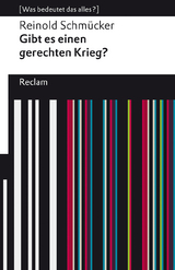 Gibt es einen gerechten Krieg? [Was bedeutet das alles?] - Reinold Schm&uuml;cker