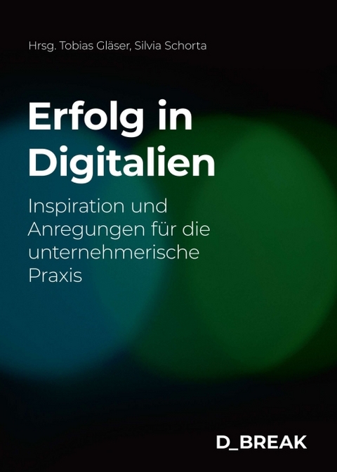 Erfolg in Digitalien - Silvia Schorta, Cornelia Diethelm, Roy Franke, Martin Geisenhainer, Tobias Gl&auml;ser, Sylvie Merlo, Melanie M&uuml;ller, Ralph M&uuml;ller, Isabelle Sailer, Beat Scheidegger, Peter T&uuml;scher, Roger Walter, Martin Winiker, Dana Rulf