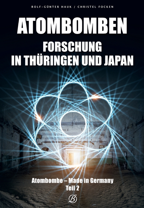 Atombombenforschung in Th&uuml;ringen und Japan - Christel Focken, Rolf-G&uuml;nter Hauk
