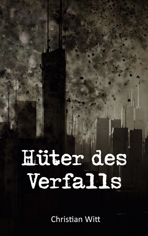 H&uuml;ter des Verfalls - Christian Witt