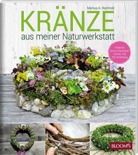 KR&Auml;NZE aus meiner Naturwerkstatt - Markus A. Reinhold