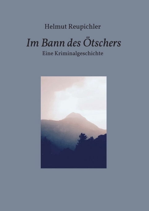 Im Bann des &Ouml;tschers - Helmut Reupichler
