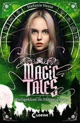 Magic Tales - Wachgek&uuml;sst im Morgengrauen - Stefanie Hasse