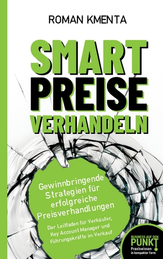 Smart Preise verhandeln - Gewinnbringende Strategien für erfolgreiche Preisverhandlungen