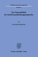 Die Disponibilit&auml;t des Insolvenzanfechtungsanspruchs. - Ann-Katrin Helmschrott