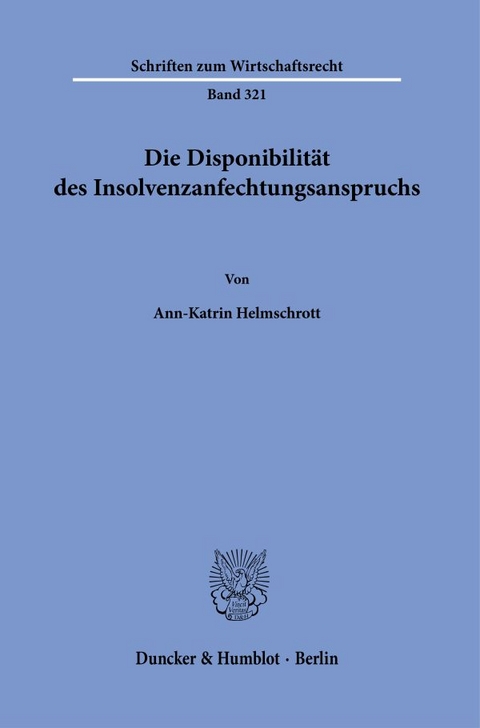 Die Disponibilit&auml;t des Insolvenzanfechtungsanspruchs. - Ann-Katrin Helmschrott