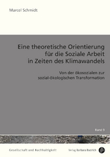 Eine theoretische Orientierung f&uuml;r die Soziale Arbeit in Zeiten des Klimawandels - Marcel Schmidt