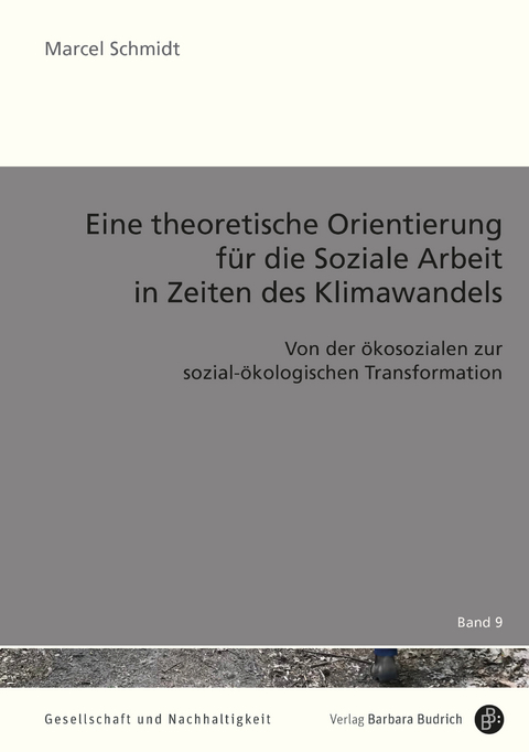 Eine theoretische Orientierung f&uuml;r die Soziale Arbeit in Zeiten des Klimawandels - Marcel Schmidt