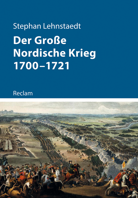 Der Gro&szlig;e Nordische Krieg 1700&ndash;1721 - Stephan Lehnstaedt