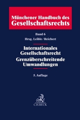 M&uuml;nchener Handbuch des Gesellschaftsrechts Bd 6: Internationales Gesellschaftsrecht, Grenz&uuml;berschreitende Umwandlungen - 