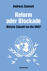 Reform oder Blockade – welche Zukunft hat die UNO? - Andreas Zumach