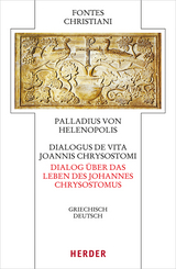 Dialogus de vita Joannis Chrysostomi &ndash; Dialog &uuml;ber das Leben des Johannes Chrysostomus -  Palladius von Helenopolis