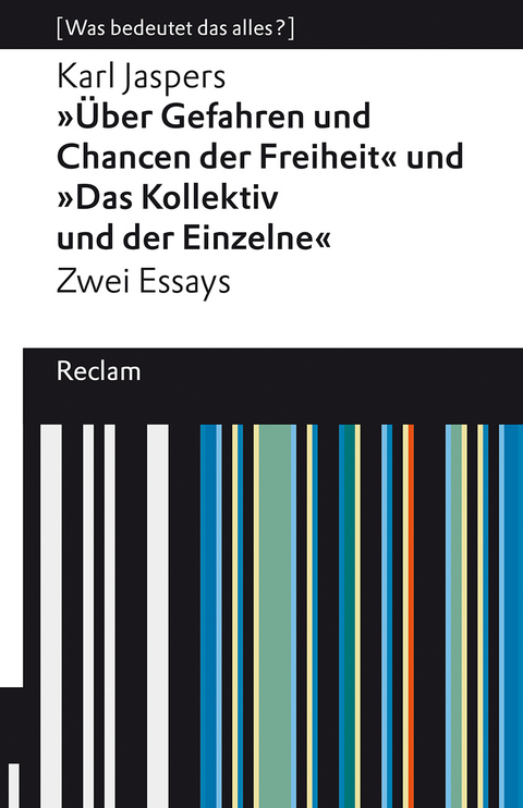 "&Uuml;ber Gefahren und Chancen der Freiheit" und "Das Kollektiv und der Einzelne". Zwei Essays - Karl Jaspers
