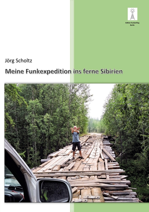 Meine Funkexpedition ins ferne Sibirien - J&ouml;rg Scholtz