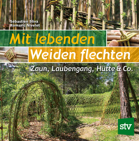 Mit lebenden Weiden flechten - S&eacute;bastien Sliva