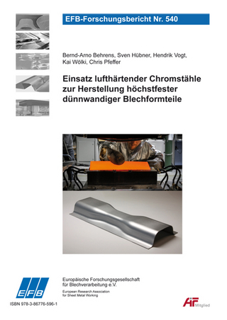 Einsatz lufthärtender Chromstähle zur Herstellung höchstfester dünnwandiger Blechformteile