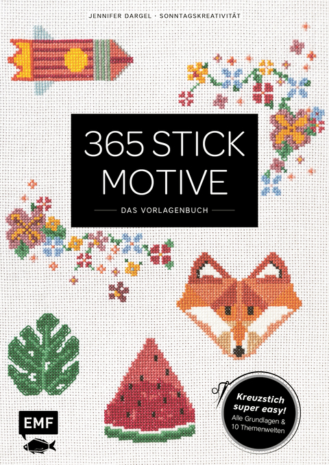 365 Stickmotive &ndash; Das Vorlagenbuch - Jennifer Dargel