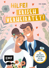 Hilfe! Frisch verheiratet! &ndash; Das ehrlichste Eintragebuch f&uuml;r das Brautpaar - Silke Weiher