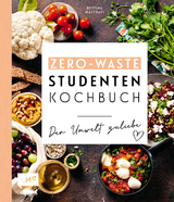 Das Zero-Waste-Studentenkochbuch – Der Umwelt zuliebe - Bettina Matthaei