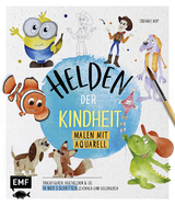 Helden der Kindheit &ndash; Malen mit Aquarell - Stefanie Moy