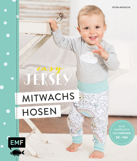 Easy Jersey – Mitwachshosen für Babys und Kids nähen - Petra Wünsche
