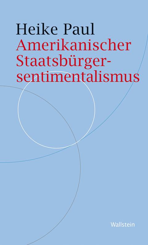 Amerikanischer Staatsb&uuml;rgersentimentalismus - Heike Paul