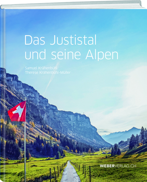Das Justistal und seine Alpen - Therese Kr&auml;henb&uuml;hl-M&uuml;ller, Samuel Kr&auml;henb&uuml;hl