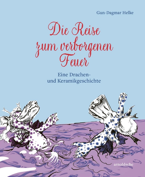 Die Reise zum verborgenen Feuer - Gun-Dagmar Helke