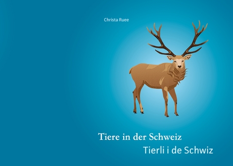Tiere in der Schweiz - Christa Ruee
