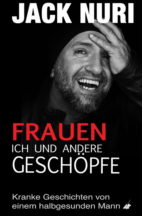 Frauen, ich und andere Gesch&ouml;pfe - Jack Nuri