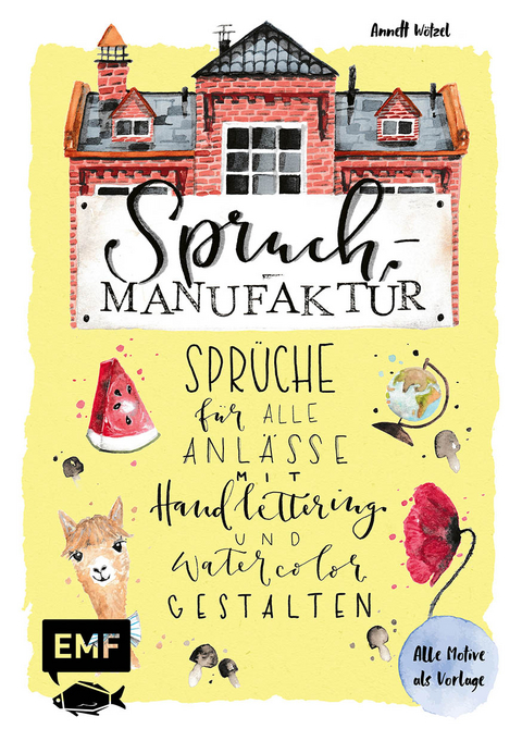 Spruch-Manufaktur &ndash; Spr&uuml;che f&uuml;r alle Anl&auml;sse mit Handlettering und Watercolor gestalten - Annett W&ouml;tzel