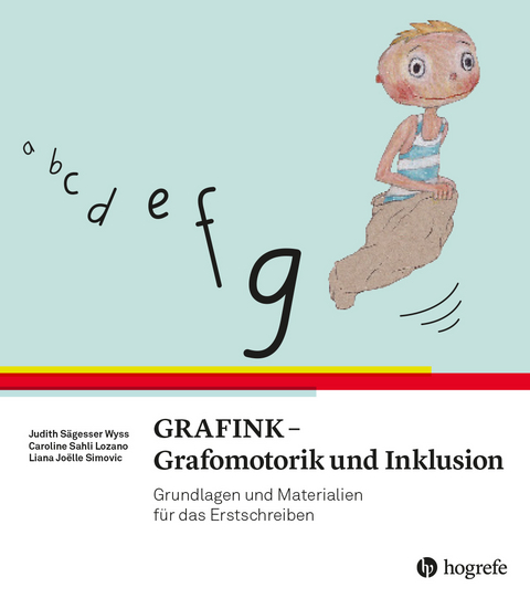 GRAFINK - Grafomotorik und Inklusion - Judith S&auml;gesser Wyss, Caroline Sahli Lozano, Liana Jo&euml;lle Simovic