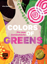 Colors of Greens &ndash; Die neue Gem&uuml;sek&uuml;che - Alice Zaslavsky