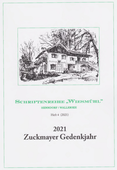 Schriftenreihe &acute;Wiesm&uuml;hl&acute; Heft 4 2021 - Knud von Harbou, Albrecht von Hagen, Carl Zuckmayer, Heide Sommer, Brita Steinwendtner